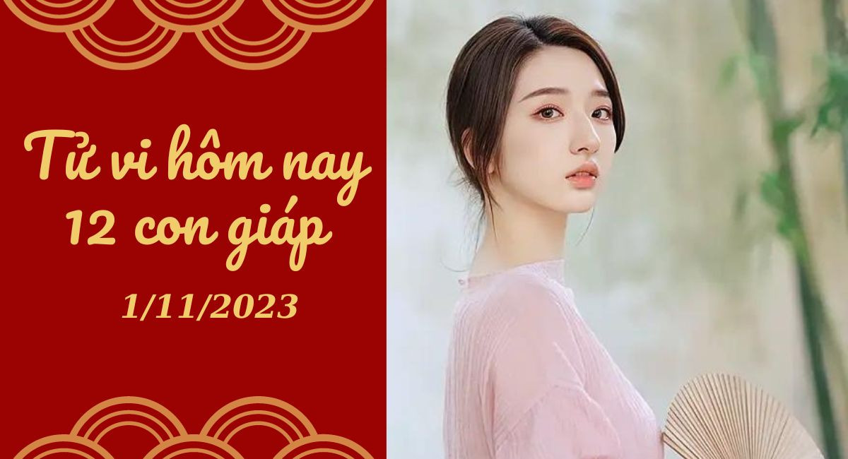 Tử vi hôm nay 1/11/2023 của 12 con giáp: Tý khó khăn, Dần thăng tiến 