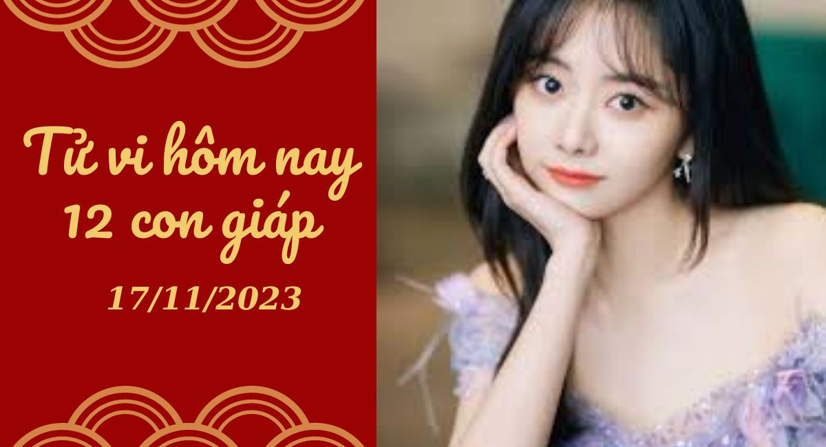 Tử vi hôm nay 17/11/2023 của 12 con giáp: Tý ổn định, Mão viên mãn