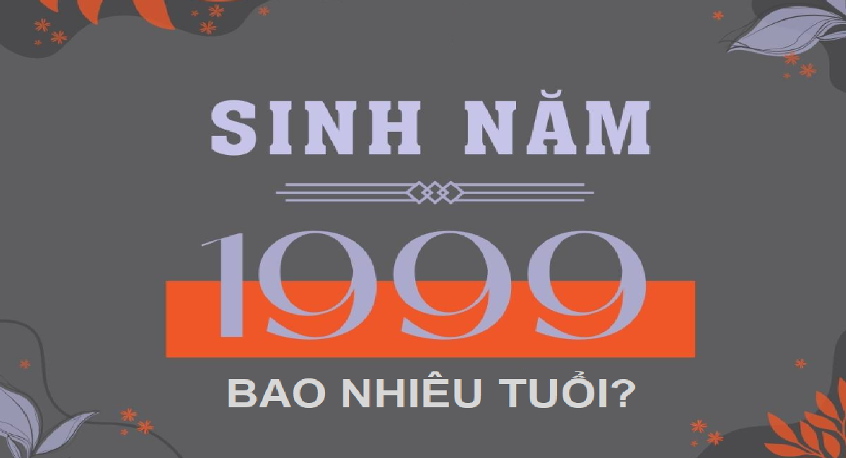 Người sinh năm 1999 bao nhiêu tuổi? 1999 hợp màu sắc nào để mang lại may mắn?