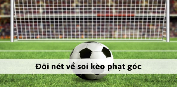 Soi Kèo Phạt Góc Hôm Nay - Chiến Lược Cá Độ Phạt Góc Hiệu Quả